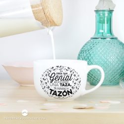 TAZÓN - TÚ ERES TAN GENIAL QUE NO TE MERECES UNA TAZA, TE MERECES UN TAZÓN