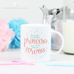 TAZA - LEVANTA LA CABEZA PRINCESA QUE SE TE CAE LA CORONA