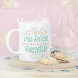 TAZA - LAS MUJERES MÁS FELICES SON LAS MÁS BONITAS