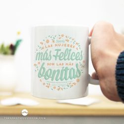 TAZA - LAS MUJERES MÁS FELICES SON LAS MÁS BONITAS